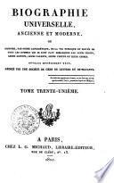 Biographie universelle, ancienne et moderne, ou histoire, par ordre alphabétique, de la vie publique et privée de tous les hommes qui se sont fait remarquer par leurs écrits, leurs actions, leurs talents, leurs vertus ou leurs crimes. Ouvrage entièrement neuf, rédigé par une société de gens de lettres et de savants. Tome premier (-quatre-vingt-cinquième)