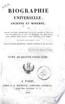Biographie universelle, ancienne et moderne, ou histoire, par ordre alphabétique, de la vie publique et privée de tous les hommes qui se sont fait remarquer par leurs écrits, leurs actions, leurs talents, leurs vertus ou leurs crimes. Ouvrage entièrement neuf, rédigé par une société de gens de lettres et de savants. Tome premier (-quatre-vingt-cinquième)