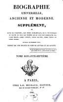Biographie universelle, ancienne et moderne ou Histoire, par ordre alphabétique, de la vie publique et privée de tous les hommes qui se sont fait remarquer par leurs écrits, leurs actions, leurs talents, leurs vertus ou leurs crimes