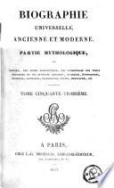 Biographie universelle, ancienne et moderne, ou, Histoire par ordre alphabétique de la vie publique et privée de tous les hommes qui se sont fait remarquer par leurs écrits, leurs actions, leurs talents, leurs vertus ou leurs crimes