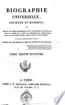Biographie universelle, ancienne et moderne, ou Histoire, par ordre alphabétique, de la vie publique et privee de tous les hommes qui se sont fait remarquer par leurs ecrits, leurs actions, leurs talents, leurs vertus ou leurs crimes. Ouvrage entierement neuf, redige par une societe de gens de lettres et de savants. Tome premier (-quatre-vingt-cinquième)