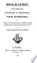 Biographie universelle, ancienne et moderne ou histoire, par ordre alphabétique, de la vie publique et privée de tous les hommes qui se sont fait remarquer par leurs écrits, leurs actions, leurs talents, leurs vertus ou leurs crimes