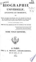 Biographie universelle, ancienne et moderne, ou histoire, par ordre alphabétique, de la vie publique ou privée de tous les hommes qui se sont fait remarquer par leurs écrits, leurs actions, leurs talents, leurs vertus ou leurs crimes