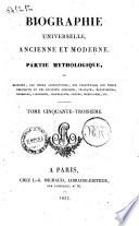 Biographie universelle, ancienne et moderne. Partie mythologique, ou Histoire, par ordre alphabétique, des personnages des temps héroiques et des divinités grecques, italiques, égyptiennes, hindoues, japonaises, scandinaves, celtes, mexicaines, etc