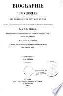 Biographie universelle des hommes qui se sont fait un nom par leur génie, leurs talents, leurs vertus...