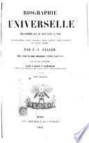 Biographie universelle des hommes qui se sont fait un nom par leur génie, leurs talents, leurs vertus, leurs erreurs ou leurs crimes