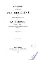 Biographie universelle des musiciens et bibliographie generale de la musique