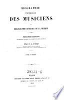 Biographie universelle des musiciens et bibliographie generale de la musique ...