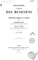 Biographie universelle des musiciens et bibliographie générale de la musique par F.J. Fétis