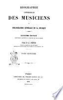 Biographie universelle des musiciens et bibliographie générale de la musique par F.J. Fétis