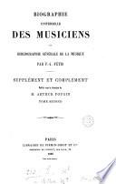 Biographie universelle des musiciens et bibliographie générale de la musique. Suppl. et complément, publ. sous la direction de A. Pougin