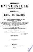 Biographie universelle, ou Dictionnaire de tous les hommes qui se sont fait remarquer par leurs écrits, leurs actions, leurs talents, leurs vertus ou leurs crimes, depuis le commencement du monde jusqu'à ce jour; d'après la Biographie universelle historique de Weiss ... etc., etc. Par une société de gens de lettres. [Edited by Auguste Alexis Floréal Baron. With portraits.]