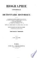 Biographie universelle, ou Dictionnaire Historique, contenant la nécrologie des hommes célèbres de tous les pays, des articles consacrés a l'histoire générale des peuples, aux batailles mémcrables, aux grands évènemens politiques. etc., etc. depuis le commencement du monde jusqu'à nos jours par une Société de gens de lettres de professeurs et de bibliographes