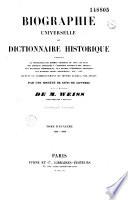 Biographie universelle ou Dictionnaire historique contenant la nécrologie des hommes célèbres de tous les pays, des articles consacrés à l'histoire générale des peuples...