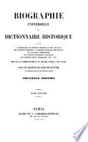 Biographie universelle, ou Dictionnaire historique, contenant la nécrologie des hommes célèbres de tous les pays ... etc., etc. depuis le commencement du monde jusqu'à nos jours. Par une Société de gens de lettres de professeurs et de bibliographes. Nouvelle édition. [With portraits.]