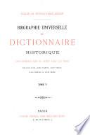 Biographie universelle ou Dictionnaire historique des hommes qui se sont fait un nom par leur génie, leurs talents, leur vertus, leurs erreurs ou leurs crimes