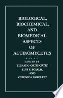 Biological, Biochemical, and Biomedical Aspects of Actinomycetes