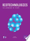 Biotechnologies. Les promesses du vivant