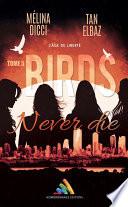 Birds never die