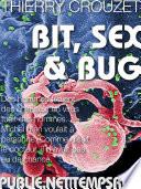 Bit, sex & bug
