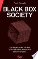 Black Box Society. Les algorithmes secrets qui contrôlent l'économie et l'information