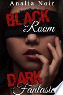 Black Room, Dark Fantasies: ELLE: (Nouvelle Érotique, Fantasmes, Soumission, Interdit, Tabou)