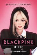 Blackpink Jennie : la biographie non-officielle