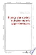 Blancs des cartes et boîtes noires algorithmiques