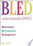 Bled CP/CE1 Grammaire Orthographe Conjugaison