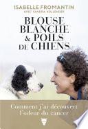 Blouse blanche et poils de chien - Comment j'ai découvert l'odeur du cancer