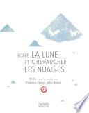 Boire la lune et chevaucher les nuages: méditer avec un maître zen