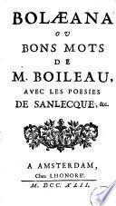 Bolaeana, ou bons mots de M. Boileau, avec les poésies de Sanlecque... [publié par Jacques de Losme de Monchesnay].