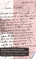 Bonaparte et l'islam d'après les documents français & arabes