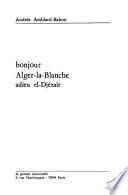 Bonjour Alger-la-Blanche, adieu el-Djézaïr