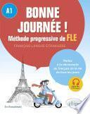 Bonne journée ! Méthode progressive de français langue étrangère. A1