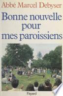 Bonne nouvelle pour mes paroissiens