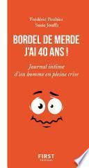 Bordel de merde j'ai 40 ans - Journal intime d'un homme en pleine crise