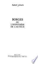 Borges, ou, L'hypothèse de l'auteur