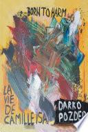 Born to Harm: La Vie De Camille Isa