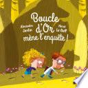 Boucle d'Or mène l'enquête !