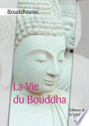 Bouddhisme, La Vie du Bouddha