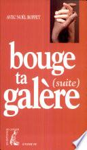 Bouge ta galère (suite)