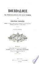 Bourdaloue, sa prédication et son temps
