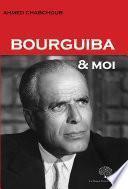 Bourguiba et Moi