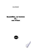 Bouteflika, un homme et-- ses rivaux