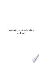 Bouts de vie et autres fins de lune