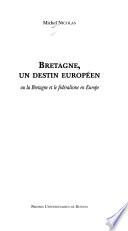 Bretagne, un destin européen ou La Bretagne et le fédéralisme en Europe