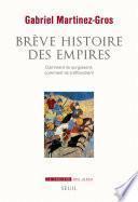Brève Histoire des empires. Comment ils surgissent, comment ils s'effondrent