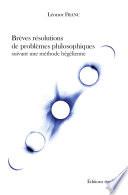 Brèves résolutions de problèmes philosophiques suivant une méthode hégélienne