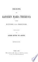 Briefe der Kaiserin Maria Theresia an ihre Kinder und Freunde